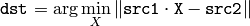 \texttt{dst} = \arg \min _X \| \texttt{src1} \cdot \texttt{X} - \texttt{src2} \|