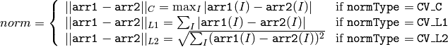 norm = \forkthree{||\texttt{arr1}-\texttt{arr2}||_C = \max_I |\texttt{arr1}(I) - \texttt{arr2}(I)|}{if $\texttt{normType} = \texttt{CV\_C}$}{||\texttt{arr1}-\texttt{arr2}||_{L1} = \sum_I |\texttt{arr1}(I) - \texttt{arr2}(I)|}{if $\texttt{normType} = \texttt{CV\_L1}$}{||\texttt{arr1}-\texttt{arr2}||_{L2} = \sqrt{\sum_I (\texttt{arr1}(I) - \texttt{arr2}(I))^2}}{if $\texttt{normType} = \texttt{CV\_L2}$}