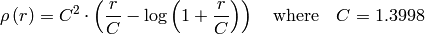 \rho \left (r \right ) = C^2  \cdot \left (  \frac{r}{C} -  \log{\left(1 + \frac{r}{C}\right)} \right )  \quad \text{where} \quad C=1.3998