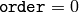 \texttt{order}=0