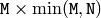 \texttt{M} \times \min(\texttt{M}, \texttt{N})