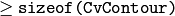 \ge \texttt{sizeof(CvContour)}