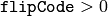 \texttt{flipCode} > 0
