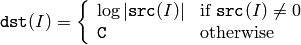 \texttt{dst} (I) = \fork{\log |\texttt{src}(I)|}{if $\texttt{src}(I) \ne 0$ }{\texttt{C}}{otherwise}