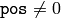 \texttt{pos}\ne0