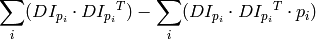 \sum _i(DI_{p_i} \cdot {DI_{p_i}}^T) - \sum _i(DI_{p_i} \cdot {DI_{p_i}}^T \cdot p_i)