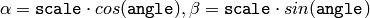 \alpha =  \texttt{scale} \cdot cos( \texttt{angle} ),  \beta =  \texttt{scale} \cdot sin( \texttt{angle} )