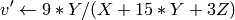 v'  \leftarrow 9*Y/(X + 15*Y + 3 Z)