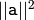 ||\texttt{a}||^2