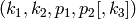(k_1, k_2, p_1, p_2[, k_3])