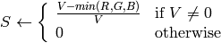S \leftarrow \fork{\frac{V-min(R,G,B)}{V}}{if $V \neq 0$}{0}{otherwise}