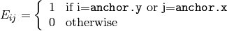 E_{ij} = \fork{1}{if i=\texttt{anchor.y} or j=\texttt{anchor.x}}{0}{otherwise}
