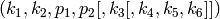 (k_1, k_2, p_1, p_2[, k_3[, k_4, k_5, k_6]])