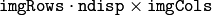 \texttt{imgRows} \cdot \texttt{ndisp} \times \texttt{imgCols}