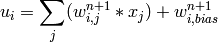 u_i =  \sum _j (w^{n+1}_{i,j}*x_j) + w^{n+1}_{i,bias}