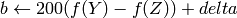 b \leftarrow 200 (f(Y)-f(Z)) + delta