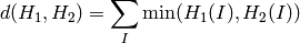 d(H_1,H_2) =  \sum _I  \min (H_1(I), H_2(I))