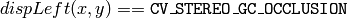dispLeft(x,y) ==  \texttt{CV\_STEREO\_GC\_OCCLUSION}