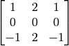 \vecthreethree{1}{2}{1}{0}{0}{0}{-1}{2}{-1}