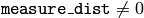 \texttt{measure\_dist} \ne 0