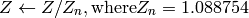 Z \leftarrow Z/Z_n, \text{where} Z_n = 1.088754